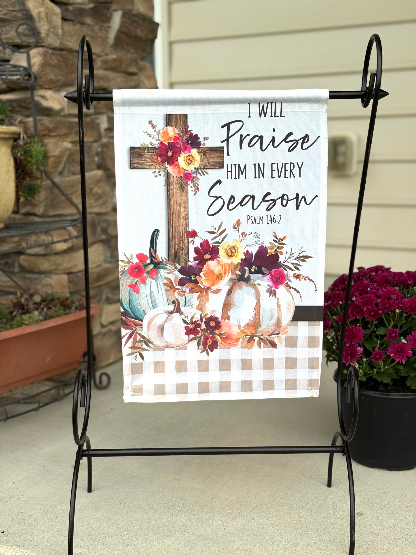 I Will Praise Him In Every Season Garden Flag