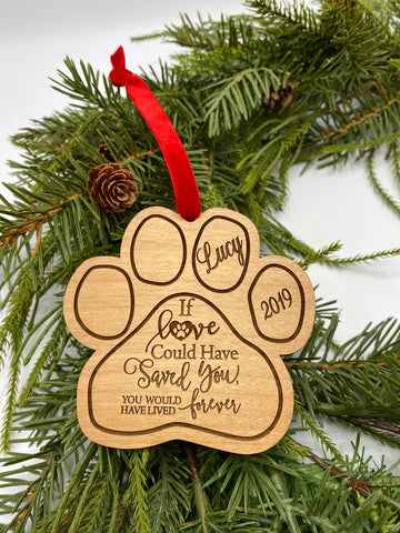 If Love Could Have Saved You, Paw Print Pet Memorial Wood Ornament