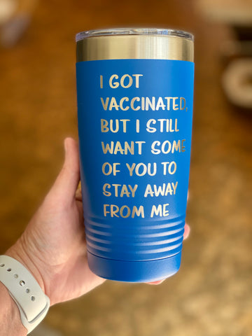 “I Got Vaccinated” Drink Tumbler | 20 oz Insulated Drink Tumbler