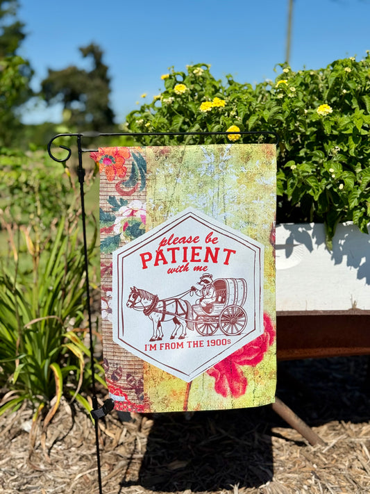 "Please Be Patient with Me - I’m From the 1900s" Garden Flag