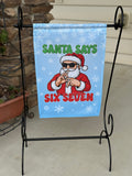 Santa Says Six Seven Garden Flag
