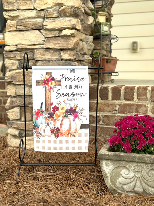I Will Praise Him In Every Season Garden Flag