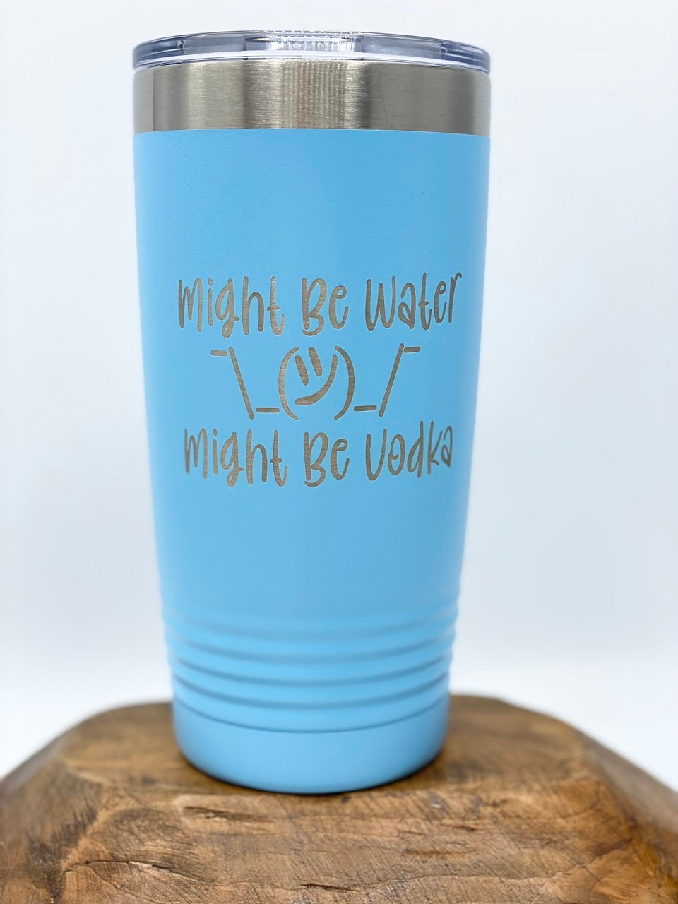Might Be Water, Might Be Vodka Drink Tumbler, 20 oz, 30 oz