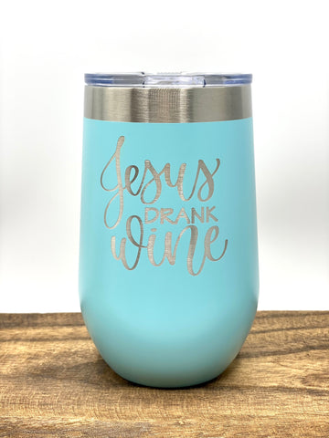 Jesus Drank Wine, Insulated Wine Tumbler, 16 oz